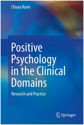POSITIVE PSYCHOLOGY IN THE CLINICAL DOMAINS. RESEARCH AND PRACTICE