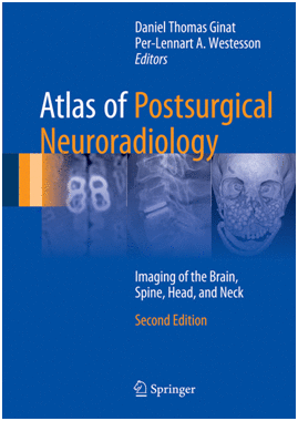 ATLAS OF POSTSURGICAL NEURORADIOLOGY. IMAGING OF THE BRAIN, SPINE, HEAD, AND NECK. 2ND EDITION