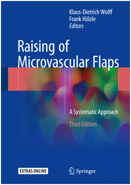 RAISING OF MICROVASCULAR FLAPS. A SYSTEMATIC APPROACH. 3RD EDITION