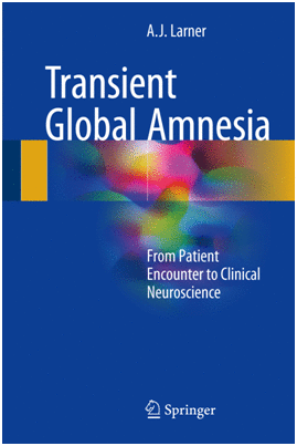 TRANSIENT GLOBAL AMNESIA. FROM PATIENT ENCOUNTER TO CLINICAL NEUROSCIENCE