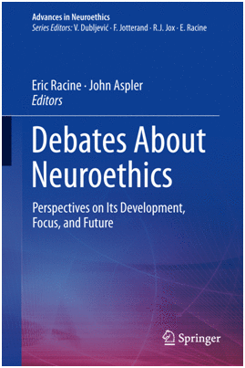 DEBATES ABOUT NEUROETHICS. PERSPECTIVES ON ITS DEVELOPMENT, FOCUS, AND FUTURE