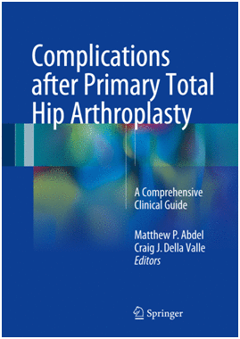 COMPLICATIONS AFTER PRIMARY TOTAL HIP ARTHROPLASTY. A COMPREHENSIVE CLINICAL GUIDE