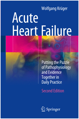 ACUTE HEART FAILURE. PUTTING THE PUZZLE OF PATHOPHYSIOLOGY AND EVIDENCE TOGETHER IN DAILY PRACTICE. 2ND EDITION