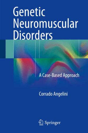 GENETIC NEUROMUSCULAR DISORDERS. A CASE-BASED APPROACH. 2ND EDITION