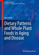 DIETARY PATTERNS AND WHOLE PLANT FOODS IN AGING AND DISEASE