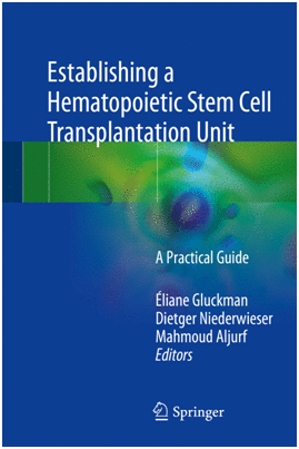 ESTABLISHING A HEMATOPOIETIC STEM CELL TRANSPLANTATION UNIT. A PRACTICAL GUIDE