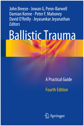BALLISTIC TRAUMA. A PRACTICAL GUIDE. 4TH EDITION
