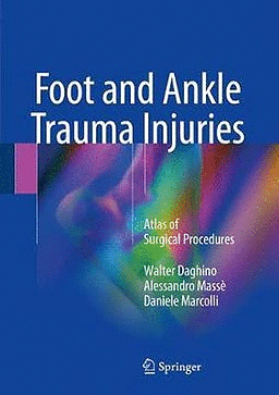 FOOT AND ANKLE TRAUMA INJURIES. ATLAS OF SURGICAL PROCEDURES