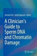 A CLINICIANS GUIDE TO SPERM DNA AND CHROMATIN DAMAGE
