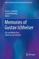 MEMORIES OF GUSTAV ICHHEISER. LIFE AND WORK OF AN EXILED SOCIAL SCIENTIST