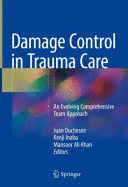 DAMAGE CONTROL IN TRAUMA CARE. AN EVOLVING COMPREHENSIVE TEAM APPROACH