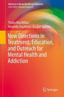 NEW DIRECTIONS IN TREATMENT, EDUCATION, AND OUTREACH FOR MENTAL HEALTH AND ADDICTION