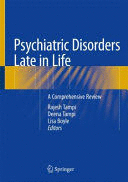 PSYCHIATRIC DISORDERS LATE IN LIFE. A COMPREHENSIVE REVIEW