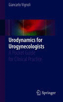 URODYNAMICS FOR UROGYNECOLOGISTS. A POCKET GUIDE FOR CLINICAL PRACTICE