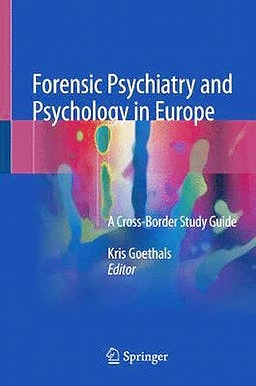 FORENSIC PSYCHIATRY AND PSYCHOLOGY IN EUROPE. A CROSS-BORDER STUDY GUIDE