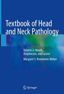 TEXTBOOK OF HEAD AND NECK PATHOLOGY, VOL. 2: MOUTH, OROPHARYNX, AND LARYNX