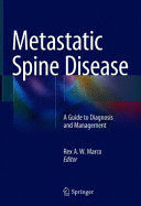 METASTATIC SPINE DISEASE. A GUIDE TO DIAGNOSIS AND MANAGEMENT
