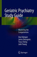 GERIATRIC PSYCHIATRY STUDY GUIDE. MASTERING THE COMPETENCIES