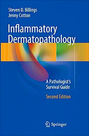 INFLAMMATORY DERMATOPATHOLOGY. A PATHOLOGIST'S SURVIVAL GUIDE. 2ND EDITION