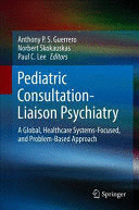 PEDIATRIC CONSULTATION-LIAISON PSYCHIATRY. A GLOBAL, HEALTHCARE SYSTEMS-FOCUSED, AND PROBLEM-BASED A