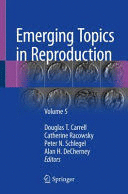 EMERGING TOPICS IN REPRODUCTION. VOLUME 5
