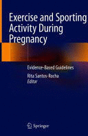 EXERCISE AND SPORTING ACTIVITY DURING PREGNANCY. EVIDENCE-BASED GUIDELINES