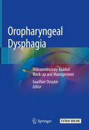 OROPHARYNGEAL DYSPHAGIA. VIDEOENDOSCOPY-GUIDED WORK-UP AND MANAGEMENT + EXTRAS ONLINE