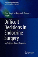 DIFFICULT DECISIONS IN ENDOCRINE SURGERY. AN EVIDENCE-BASED APPROACH