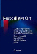 NEUROPALLIATIVE CARE. A GUIDE TO IMPROVING THE LIVES OF PATIENTS AND FAMILIES AFFECTED BY NEUROLOGIC DISEASE