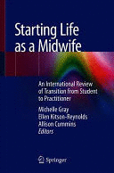 STARTING LIFE AS A MIDWIFE. AN INTERNATIONAL REVIEW OF TRANSITION FROM STUDENT TO PRACTITIONER