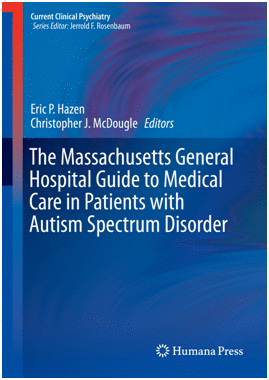 THE MASSACHUSETTS GENERAL HOSPITAL GUIDE TO MEDICAL CARE IN PATIENTS WITH AUTISM SPECTRUM DISORDER