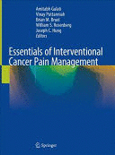 ESSENTIALS OF INTERVENTIONAL CANCER PAIN MANAGEMENT