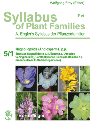SYLLABUS OF PLANT FAMILIES - A. ENGLER'S SYLLABUS DER PFLANZENFAMILIEN PART 5/1: MAGNOLIOPSIDA (ANGIOSPERMS) P.P.