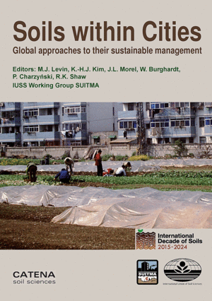SOILS WITHIN CITIES. GLOBAL APPROACHES TO THEIR SUSTAINABLE MANAGEMENT : COMPOSITION, PROPERTIES, AND FUNCTIONS OF SOILS OF THE URBAN ENVIRONMENT