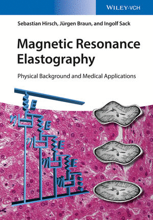 MAGNETIC RESONANCE ELASTOGRAPHY: PHYSICAL BACKGROUND AND MEDICAL APPLICATIONS
