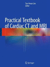 PRACTICAL TEXTBOOK OF CARDIAC CT AND MRI
