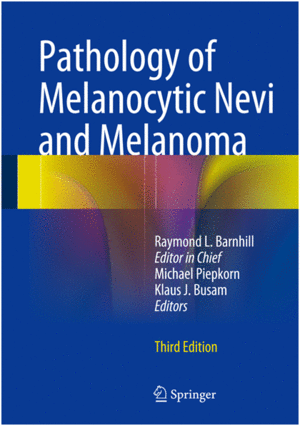 PATHOLOGY OF MELANOCYTIC NEVI AND MELANOMA. 3RD EDITION