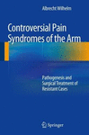 CONTROVERSIAL PAIN SYNDROMES OF THE ARM. PATHOGENESIS AND SURGICAL TREATMENT OF RESISTANT CASES