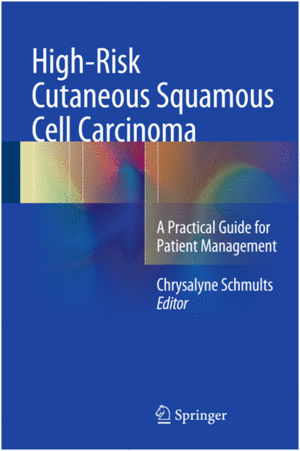 HIGH-RISK CUTANEOUS SQUAMOUS CELL CARCINOMA. A PRACTICAL GUIDE FOR PATIENT MANAGEMENT