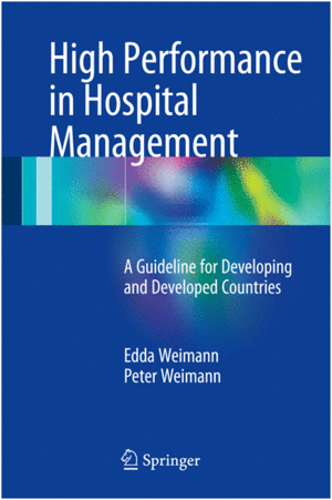 HIGH PERFORMANCE IN HOSPITAL MANAGEMENT. A GUIDELINE FOR DEVELOPING AND DEVELOPED COUNTRIES