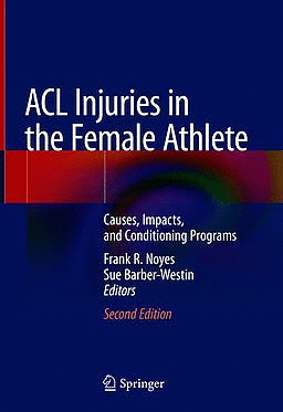 ACL INJURIES IN THE FEMALE ATHLETE. CAUSES, IMPACTS, AND CONDITIONING PROGRAMS. 2ND EDITION