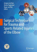 SURGICAL TECHNIQUES FOR TRAUMA AND SPORTS RELATED INJURIES OF THE ELBOW