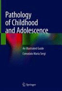 PATHOLOGY OF CHILDHOOD AND ADOLESCENCE. AN ILLUSTRATED GUIDE
