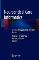 NEUROCRITICAL CARE INFORMATICS. TRANSLATING RAW DATA INTO BEDSIDE ACTION