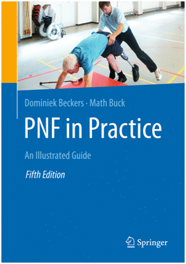 PNF IN PRACTICE. AN ILLUSTRATED GUIDE. 5TH EDITION