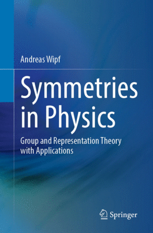 SYMMETRIES IN PHYSICS. GROUP AND REPRESENTATION THEORY WITH APPLICATIONS