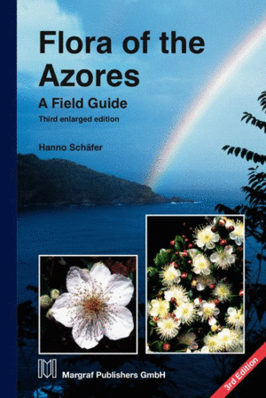 FLORA OF THE AZORES. A FIELD GUIDE, THIRD ENLARGED EDITION