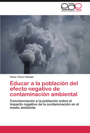 EDUCAR A LA POBLACI�N DEL EFECTO NEGATIVO DE CONTAMINACI�N AMBIENTAL
