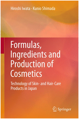 FORMULAS, INGREDIENTS AND PRODUCTION OF COSMETICS. TECHNOLOGY OF SKIN- AND HAIR-CARE PRODUCTS IN JAPAN. (HARDCOVER)