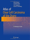 ATLAS OF CLEAR CELL CARCINOMA OF THE OVARY. A PATHOLOGICAL GUIDE
